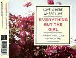 Everything But The Girl : Love Is Here Where I Live
